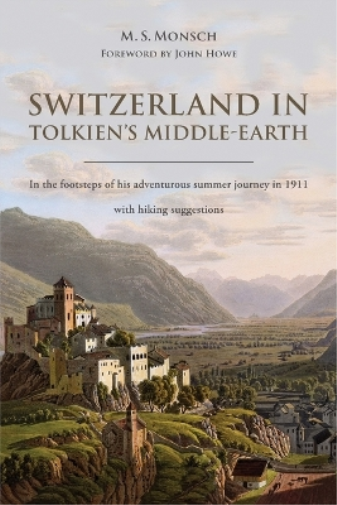 Martin S Monsch Switzerland in Tolkien's Middle-Earth (Tascabile)