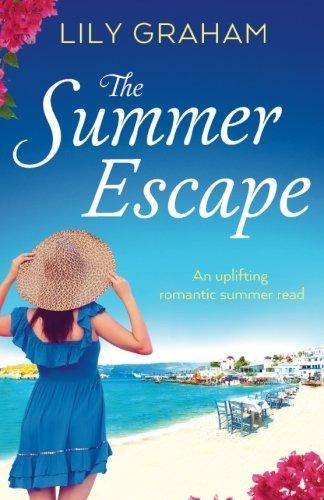 The Summer Escape: An uplifting romantic summer read - Graham, Lily
