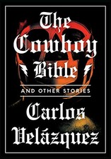 THE COWBOY BIBLE AND OTHER STORIES By Carlos Velazquez & Achy Obejas **Mint**