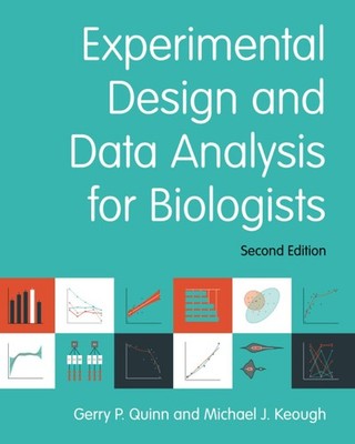 Experimental Design and Data Analysis for Biologists by Gerry P. Quinn