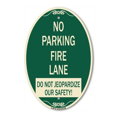 No Parking Fire Lane - Do Not Jeopardize Our Safety 12'' x 18'' Aluminum Oval Sign