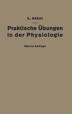 Praktische Übungen in der Physiologie Eine Anleitung für Studierende Leon Asher