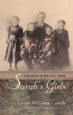 Sarah's Girls : A Chronicle of Big Ugly Creek by Lenore Mccomas Coberly ...