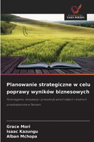Grace Mori (U. A.) | Planowanie Strategiczne W Celu Poprawy WynikóW Biznesowych