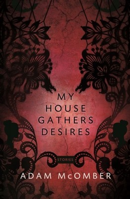 McOmber - My House Gathers Desires - New paperback or softback - X555z