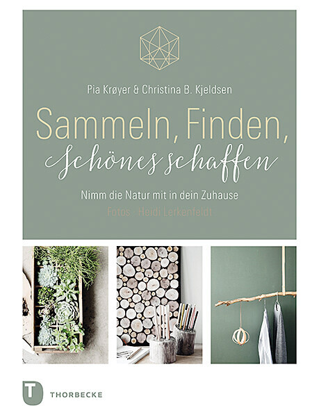 Thumbnail - Sammeln, Finden, Schönes Schaffen | Pia Krøyer, Christina B. Kjeldsen