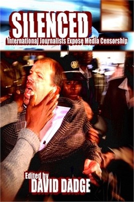 Silenced: International Journalists Expose Media Censorship (Hardback or Cased B