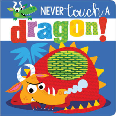 Never Touch a Dragon! - Board book By Make Believe Ideas  Ltd. - VERY GOOD
