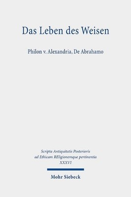 Das Leben des Weisen: Philon v. Alexandria, De Abrahamo by Daniel Lanzinger (Ger