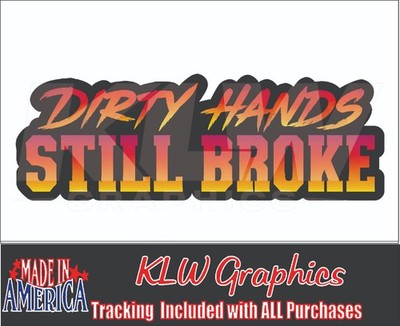 Dirty Hands Still Broke Decal Sticker Sunset Gradient Vinyl Car Truck Window