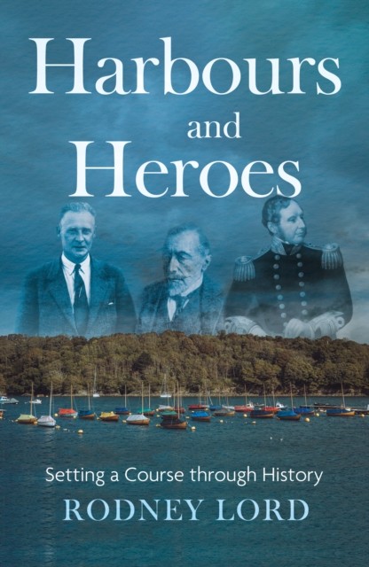 Harbours and Heroes by Rodney Lord (Paperback Book)