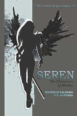 Seren: The Chronicles of Mischa By Michelle D Palermo - New Copy - 9781535422314