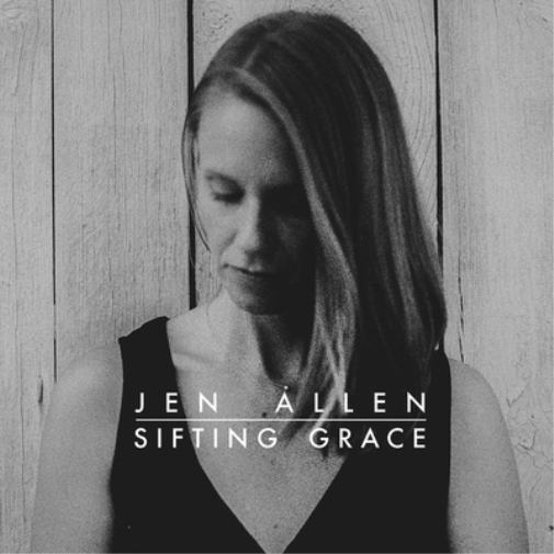 Jen Allen Sifting Grace (CD) Album