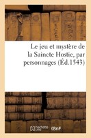 Sans Auteur | Le Jeu Et MystèRe De La Saincte Hostie, Par Personnages | Buch