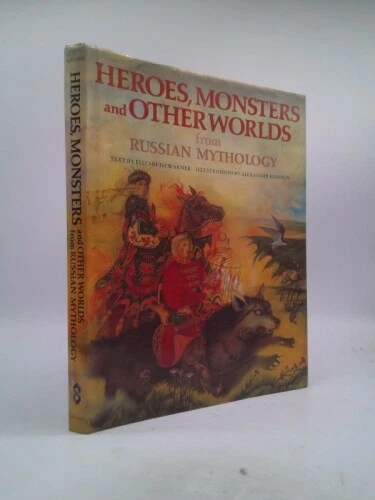 Heroes, monsters, and other worlds from Russian mythology  (1st Ed)