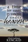 A Time for Every Purpose Under Heaven: One Woman's Trip to Africa: My Story by Chris Loehmer Kincaid (Paperback / softback, 2013)