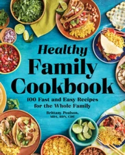 The Healthy Family Cookbook: 100 Fast and Easy Recipes for the Whole - GOOD