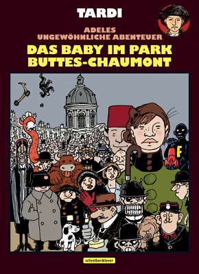 Adele Blanc-Sec - Das Baby im Park Buttes-Chaumont  Schreiber & Leser  Neuware