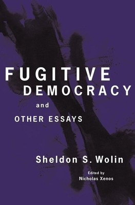 Fugitive Democracy: And Other Essays by Sheldon S. Wolin (English) Paperback Boo
