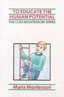 To Educate the Human Potential (The..., Montessori, Mar