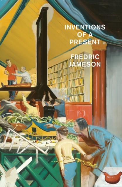 Inventions of A Present by Fredric Jameson (Hardback Book)