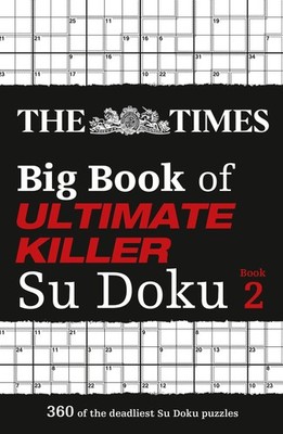 The Times Big Book of Ultimate Killer Su Doku book 2: 360 of the deadliest S...