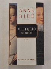 Anne Rice: Vittorio the Vampire – 1st Printing Hardback – Like New with DJ