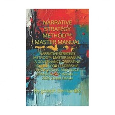 Narrative Strategy Method(tm): MASTER MANUAL:...