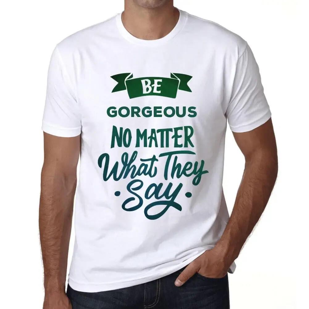 Camiseta Estampada para Hombre Sé Guapa Digan Lo Que Digan – Be Gorgeous No