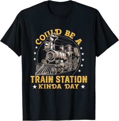 Could Be A Train Station Kinda Day T-Shirt