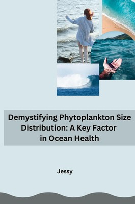 Jessy | Demystifying Phytoplankton Size Distribution: A Key Factor in Ocean...