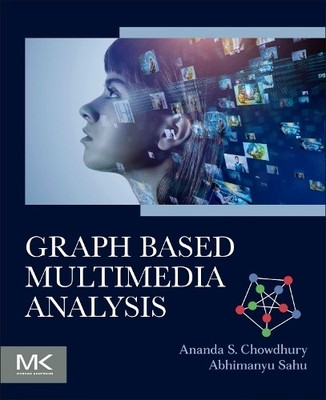 Graph Based Multimedia Analysis - 9780443214950