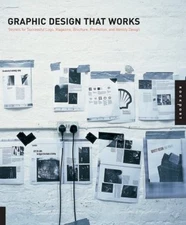 Graphic Design That Works : Secrets for Successful Logo, Magazine