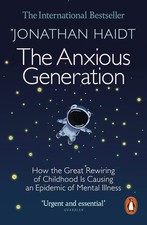 The Anxious Generation: How the Great Rewiring of Childhood Is Causing an...