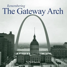 NiNi Harris Remembering the Gateway Arch (Paperback) Remembering (UK IMPORT)