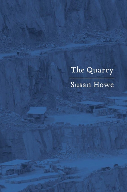 The Quarry Essays by Susan  Howe (Paperback Book)