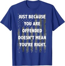 Funny If You are Offended Doesn't Mean You're Right Unisex T-Shirt