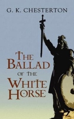 G. K. Chesterton Ballad of the White Horse (Taschenbuch)