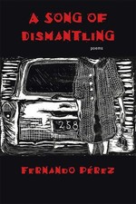 A Song of Dismantling: Poems by Fernando Perez (English) Paperback Book