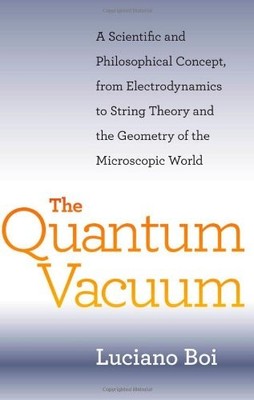 THE QUANTUM VACUUM: A SCIENTIFIC AND PHILOSOPHICAL By Luciano Boi - Hardcover VG
