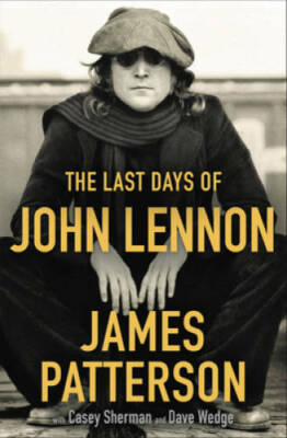 The Last Days of John Lennon - Hardcover By Patterson, James - GOOD