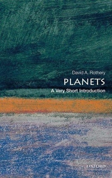 Planets: A Very Short Introduction (Very Short Introductions) David A. (Pro-image
