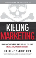 Killing Marketing: How Innovative Businesses Are Turning Marketing Cost Into...
