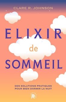 Elixir de sommeil : des solutions pratiques pour bi... | Buch | Zustand sehr gut