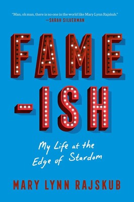 Fame-Ish | My Life at the Edge of Stardom | Mary Lynn Rajskub | Englisch | Buch