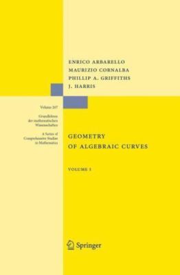 Geometry of Algebraic Curves: Volume I (Grundlehren der mathematischen Wissensch