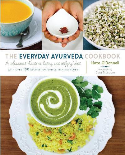 Thumbnail - Kate O'donnell Cara Brostrom The Everyday Ayurveda Cookbook