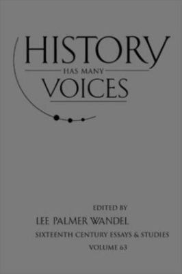History Has Many Voices (Sixteenth Century Essays & Studies)