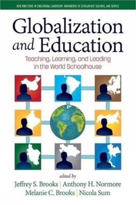 Globalization and Education: Teaching, Learning and Leading in the World Schoolh