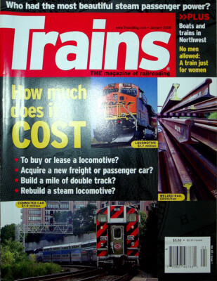 Trains Railroading Magazine January 2008 Vol 68 No 1 How Much Does It Cost? Y
